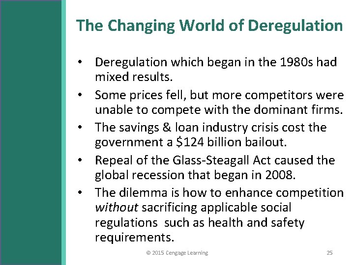 The Changing World of Deregulation • Deregulation which began in the 1980 s had