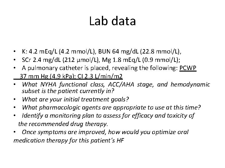 Lab data • K: 4. 2 m. Eq/L (4. 2 mmol/L), BUN 64 mg/d.