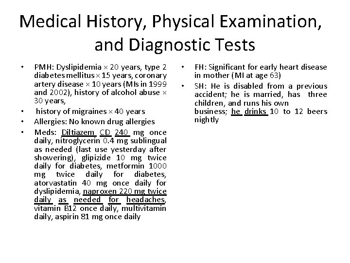 Medical History, Physical Examination, and Diagnostic Tests • • PMH: Dyslipidemia × 20 years,