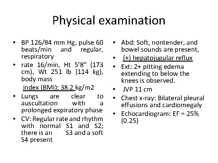 Physical examination • BP 126/84 mm Hg, pulse 60 beats/min and regular, respiratory •