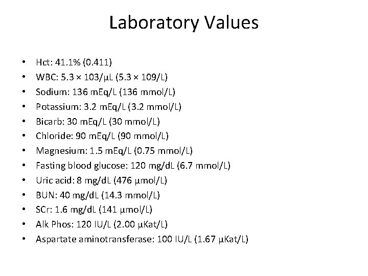 Laboratory Values • • • • Hct: 41. 1% (0. 411) WBC: 5. 3