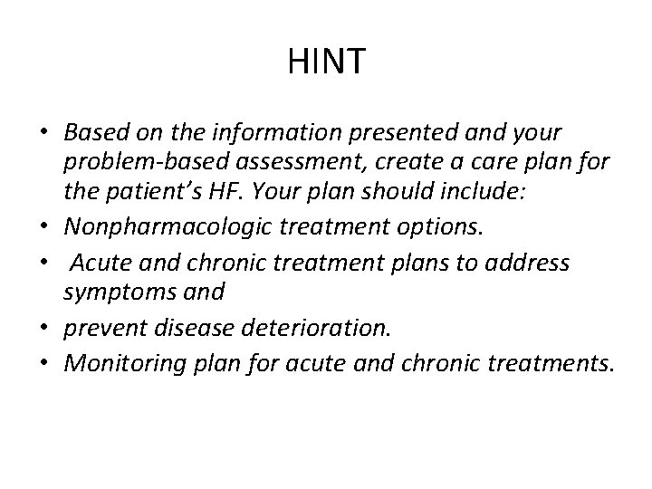HINT • Based on the information presented and your problem-based assessment, create a care