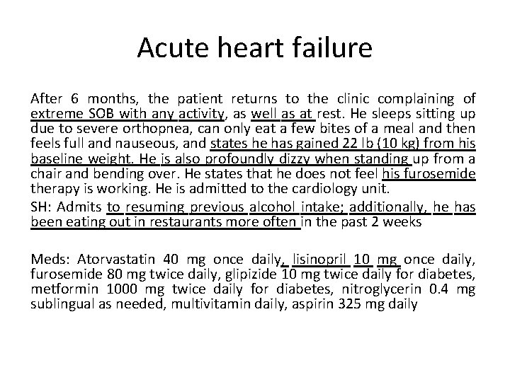 Acute heart failure After 6 months, the patient returns to the clinic complaining of