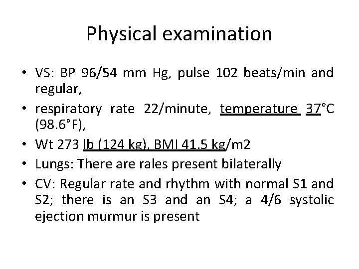 Physical examination • VS: BP 96/54 mm Hg, pulse 102 beats/min and regular, •