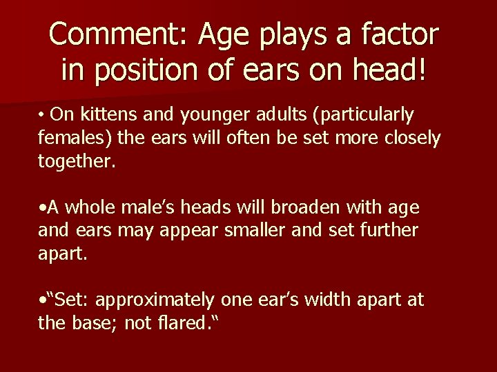 Comment: Age plays a factor in position of ears on head! • On kittens