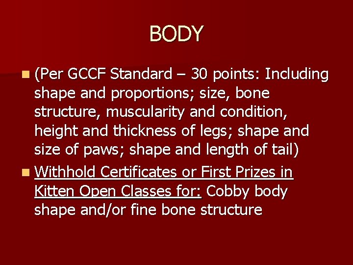 BODY n (Per GCCF Standard – 30 points: Including shape and proportions; size, bone