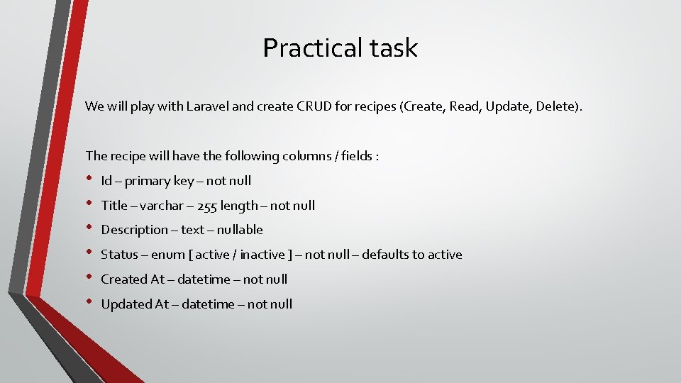 Practical task We will play with Laravel and create CRUD for recipes (Create, Read,