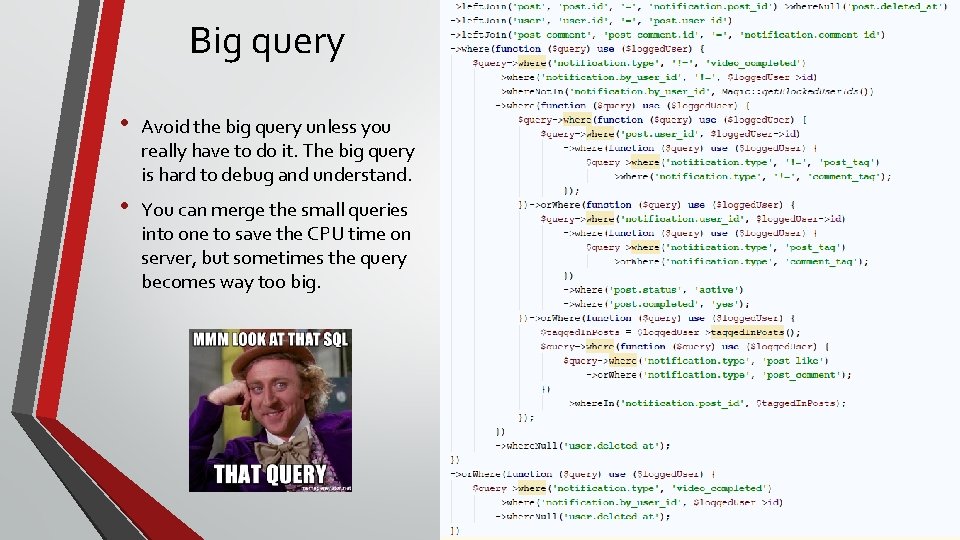 Big query • Avoid the big query unless you really have to do it.