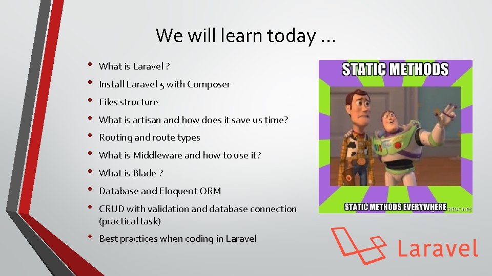 We will learn today … • • • What is Laravel ? • Best