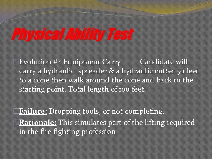 Physical Ability Test �Evolution #4 Equipment Carry Candidate will carry a hydraulic spreader &