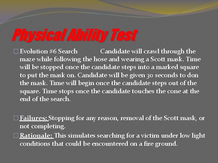 Physical Ability Test �Evolution #6 Search Candidate will crawl through the maze while following