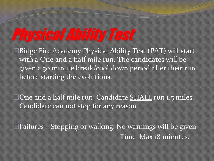 Physical Ability Test �Ridge Fire Academy Physical Ability Test (PAT) will start with a