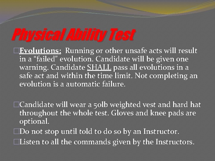 Physical Ability Test �Evolutions: Running or other unsafe acts will result in a “failed”