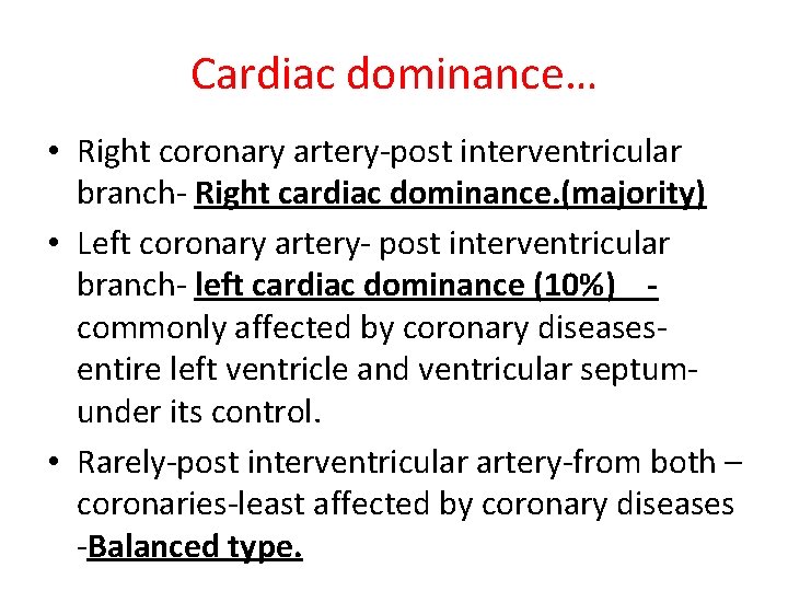 Cardiac dominance… • Right coronary artery-post interventricular branch- Right cardiac dominance. (majority) • Left