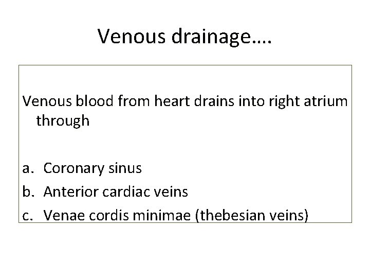 Venous drainage…. Venous blood from heart drains into right atrium through a. Coronary sinus