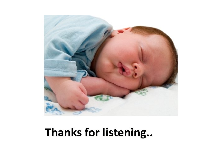 Thanks for listening. . 