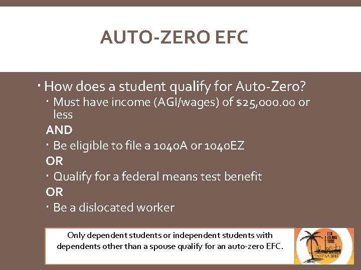 AUTO-ZERO EFC How does a student qualify for Auto-Zero? Must have income (AGI/wages) of