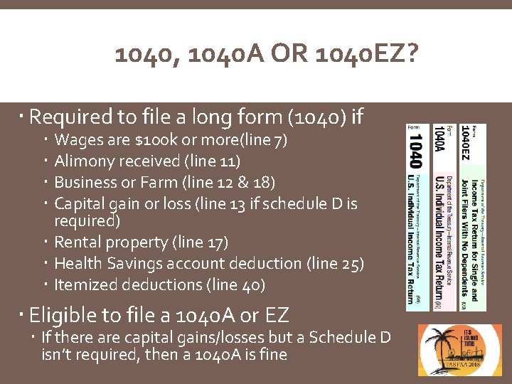 1040, 1040 A OR 1040 EZ? Required to file a long form (1040) if