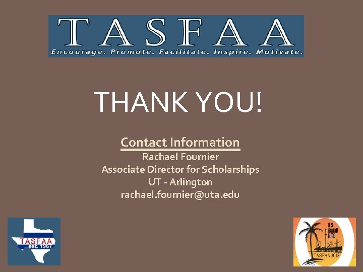 THANK YOU! Contact Information Rachael Fournier Associate Director for Scholarships UT - Arlington rachael.