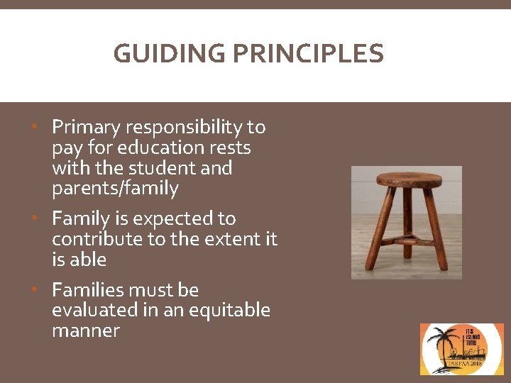 GUIDING PRINCIPLES • Primary responsibility to pay for education rests with the student and