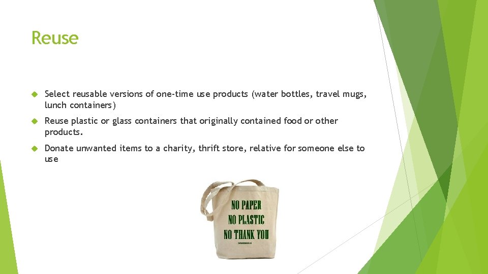 Reuse Select reusable versions of one-time use products (water bottles, travel mugs, lunch containers)