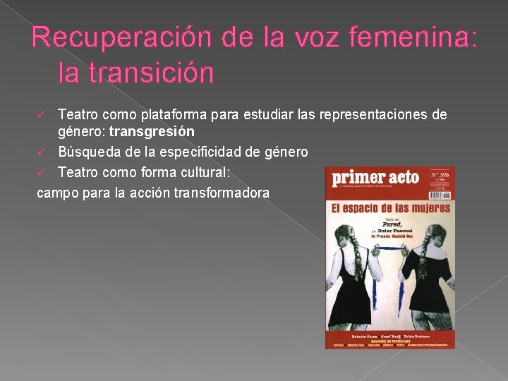 Recuperación de la voz femenina: la transición Teatro como plataforma para estudiar las representaciones
