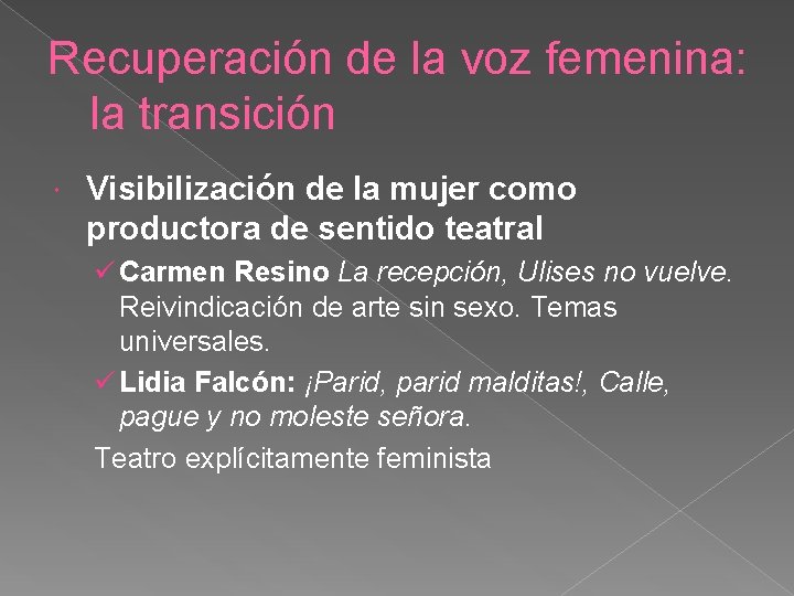 Recuperación de la voz femenina: la transición Visibilización de la mujer como productora de