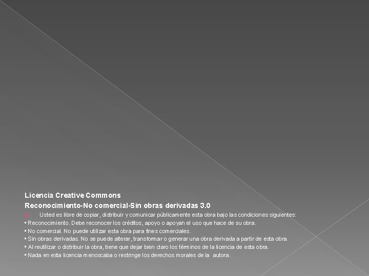 Licencia Creative Commons Reconocimiento-No comercial-Sin obras derivadas 3. 0 Usted es libre de copiar,