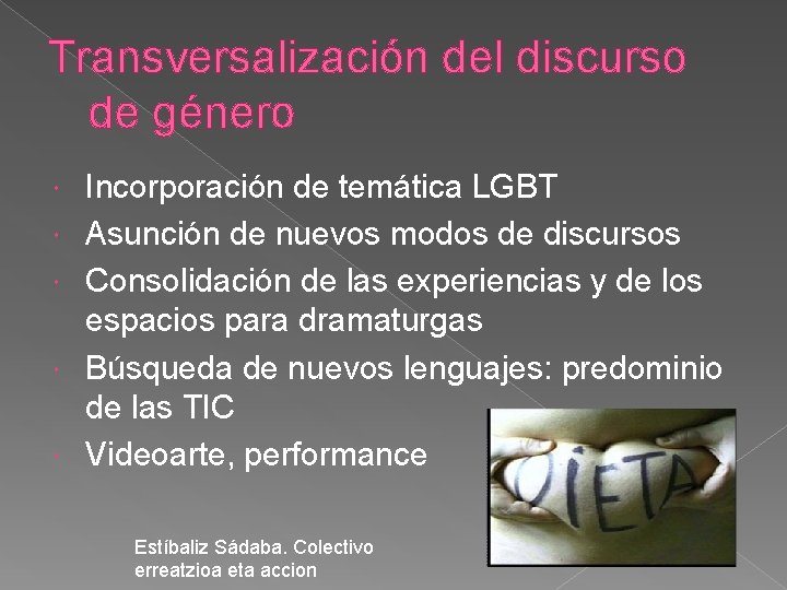 Transversalización del discurso de género Incorporación de temática LGBT Asunción de nuevos modos de