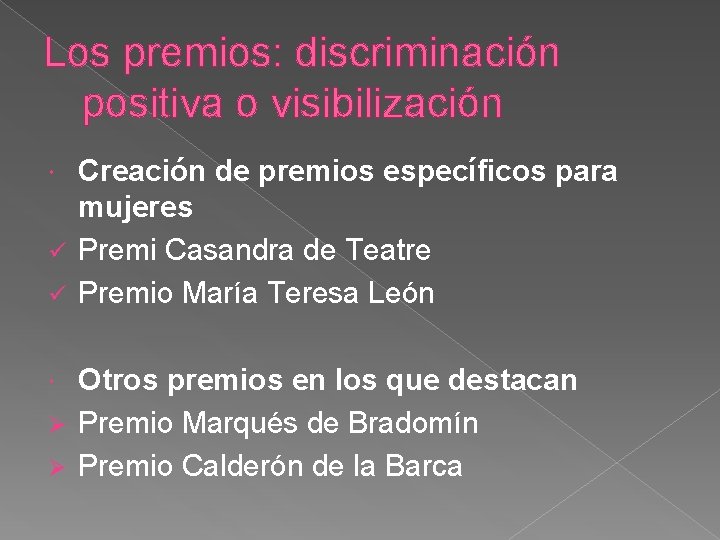 Los premios: discriminación positiva o visibilización Creación de premios específicos para mujeres ü Premi