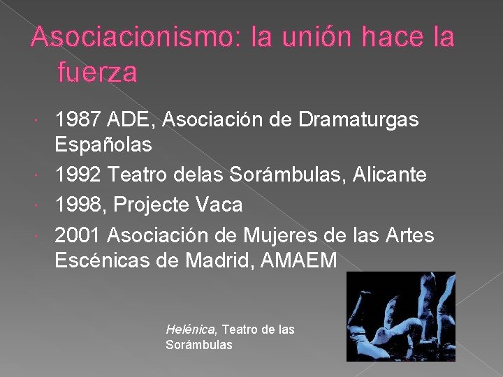 Asociacionismo: la unión hace la fuerza 1987 ADE, Asociación de Dramaturgas Españolas 1992 Teatro