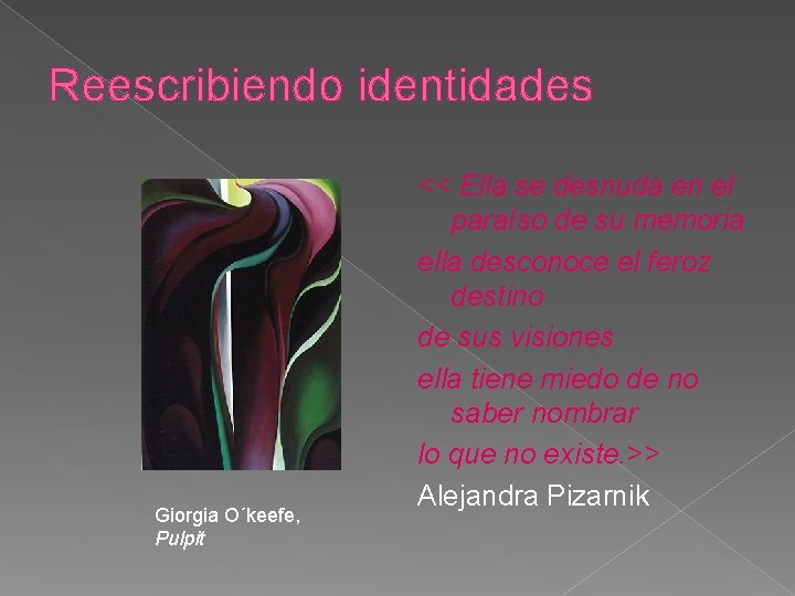 Reescribiendo identidades Giorgia O´keefe, Pulpit << Ella se desnuda en el paraíso de su