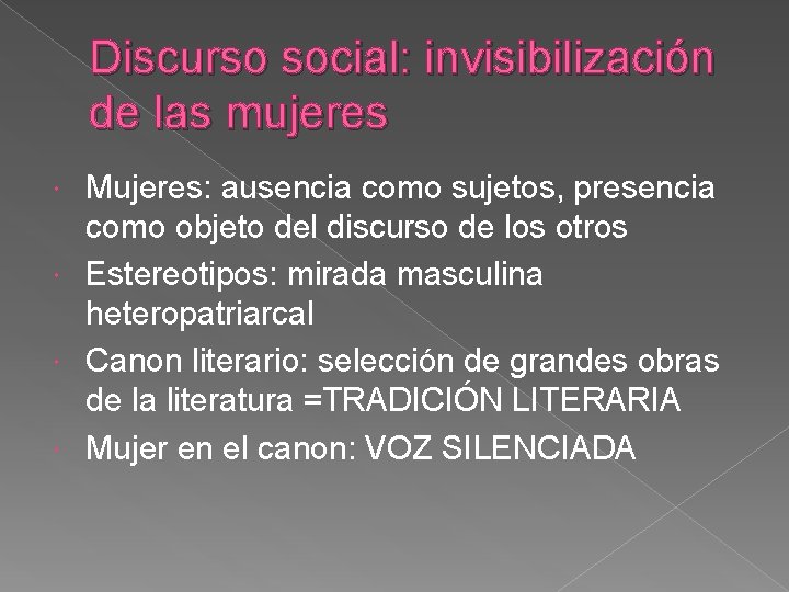 Discurso social: invisibilización de las mujeres Mujeres: ausencia como sujetos, presencia como objeto del