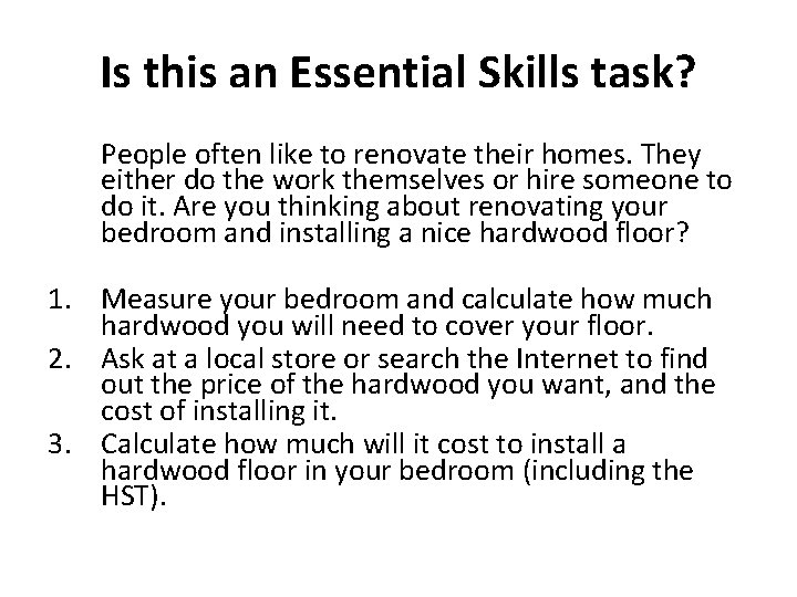 Is this an Essential Skills task? People often like to renovate their homes. They
