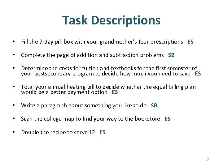Task Descriptions • Fill the 7 -day pill box with your grandmother’s four prescriptions