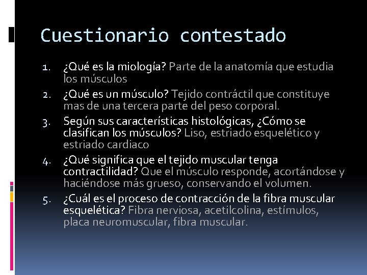 Cuestionario contestado 1. 2. 3. 4. 5. ¿Qué es la miología? Parte de la