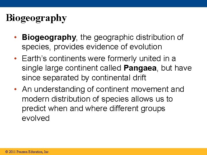 Biogeography • Biogeography, the geographic distribution of species, provides evidence of evolution • Earth’s
