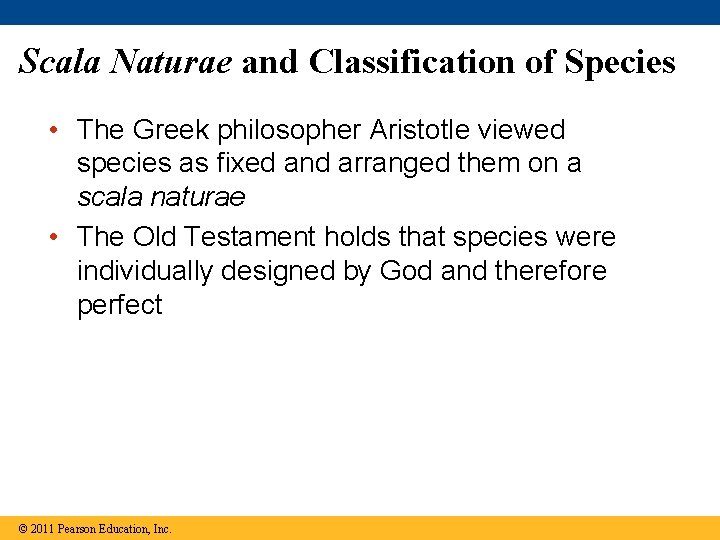 Scala Naturae and Classification of Species • The Greek philosopher Aristotle viewed species as