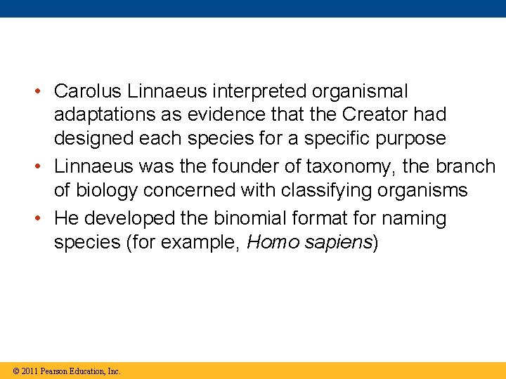  • Carolus Linnaeus interpreted organismal adaptations as evidence that the Creator had designed