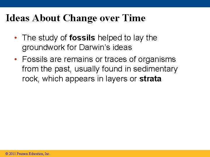 Ideas About Change over Time • The study of fossils helped to lay the