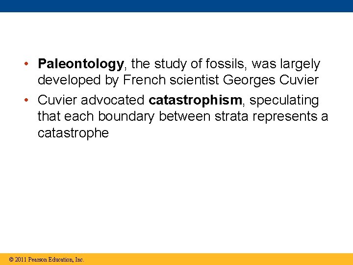  • Paleontology, the study of fossils, was largely developed by French scientist Georges