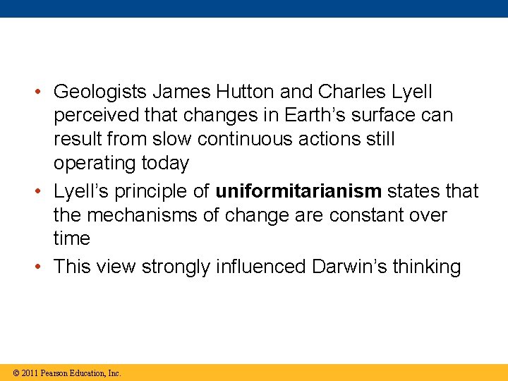  • Geologists James Hutton and Charles Lyell perceived that changes in Earth’s surface