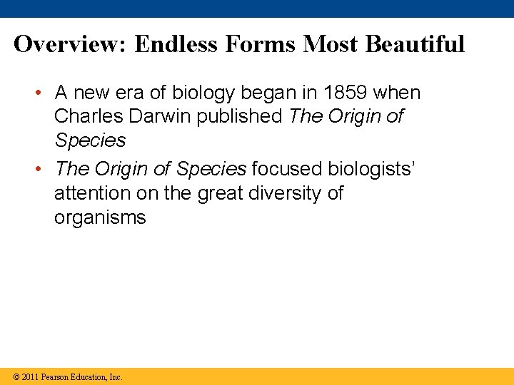 Overview: Endless Forms Most Beautiful • A new era of biology began in 1859
