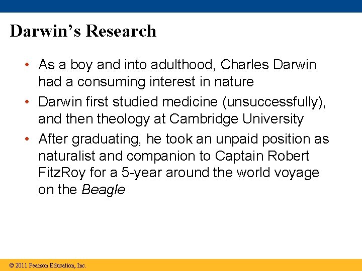 Darwin’s Research • As a boy and into adulthood, Charles Darwin had a consuming
