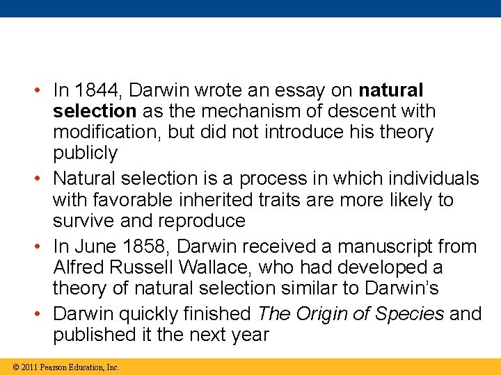  • In 1844, Darwin wrote an essay on natural selection as the mechanism