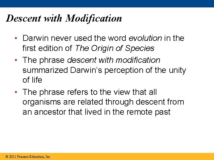 Descent with Modification • Darwin never used the word evolution in the first edition