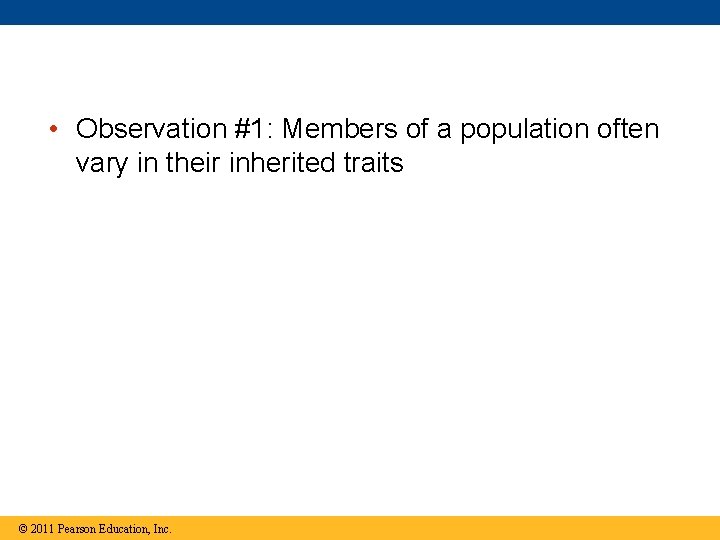  • Observation #1: Members of a population often vary in their inherited traits