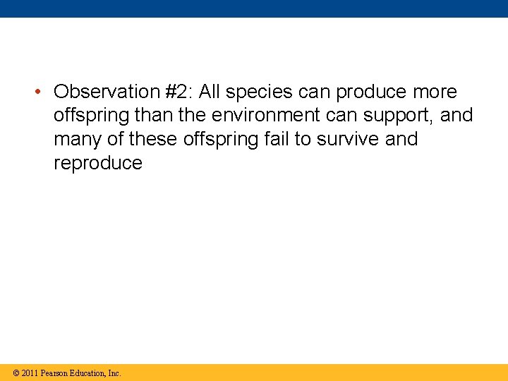  • Observation #2: All species can produce more offspring than the environment can