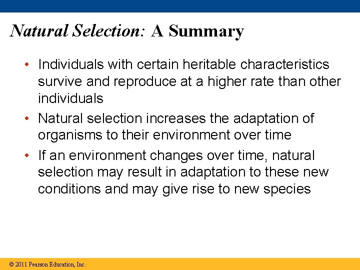 Natural Selection: A Summary • Individuals with certain heritable characteristics survive and reproduce at