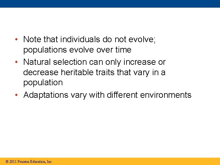  • Note that individuals do not evolve; populations evolve over time • Natural